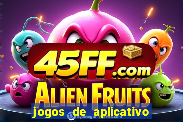 jogos de aplicativo que ganha dinheiro